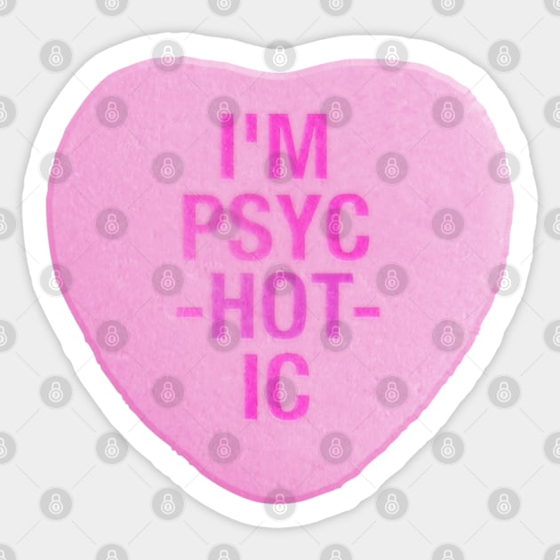 I'm PsycHOTic Candy Heart Sticker by darklordpug